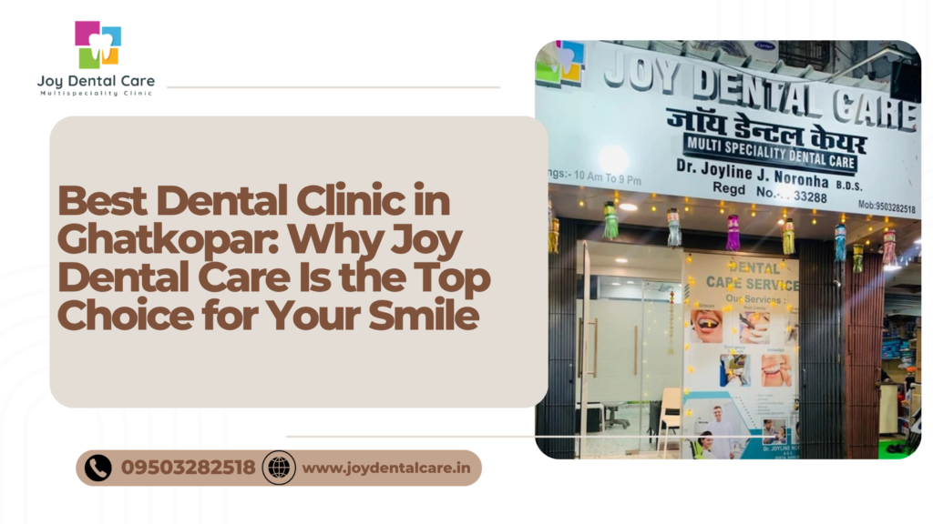 dentist in Ghatkopar dental clinic near me affordable dental treatment cosmetic dentist Mumbai tooth extraction Ghatkopar dental consultation in Ghatkopar gum treatment in Mumbai cavity treatment near me